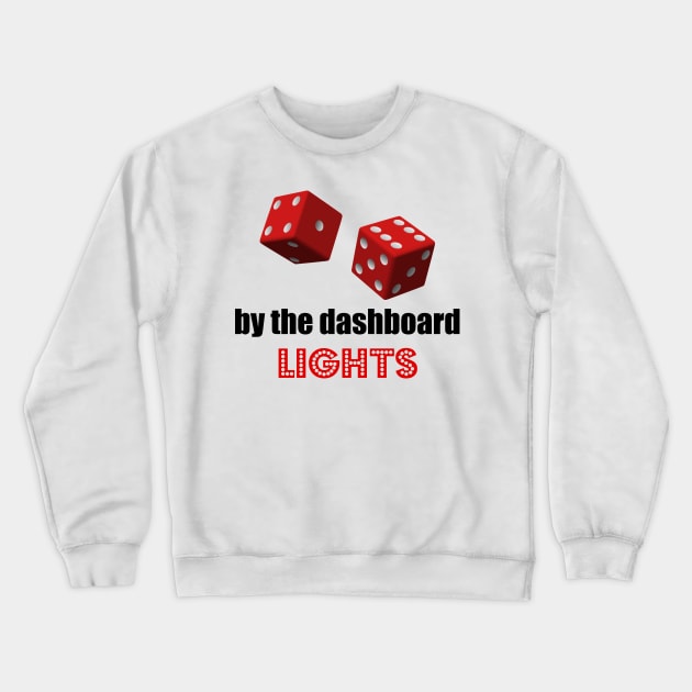 Pair Of Dice By The Dashboard Lights Song Parody Crewneck Sweatshirt by KellyCreates